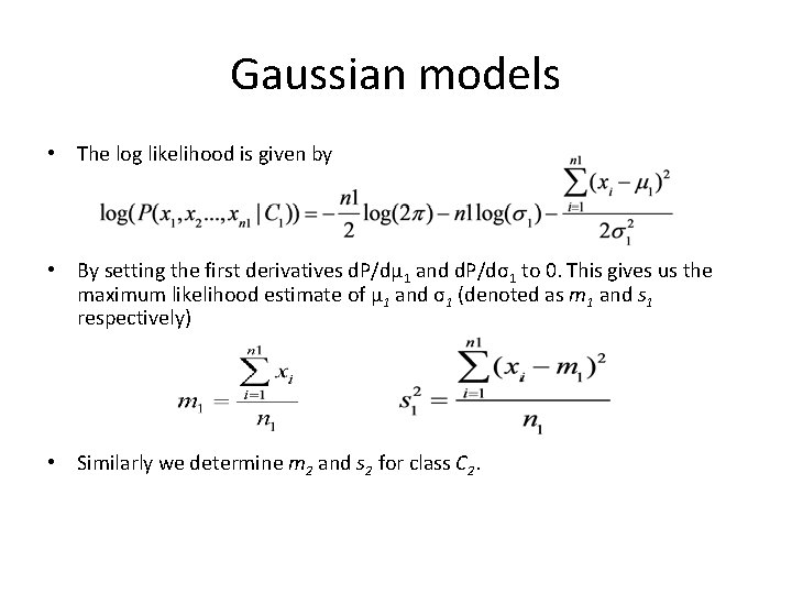 Gaussian models • The log likelihood is given by • By setting the first