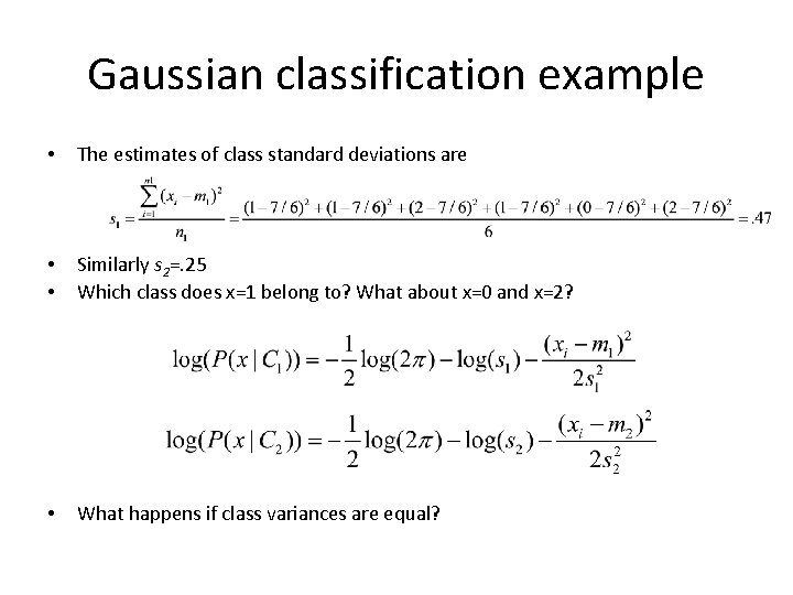 Gaussian classification example • The estimates of class standard deviations are • • Similarly