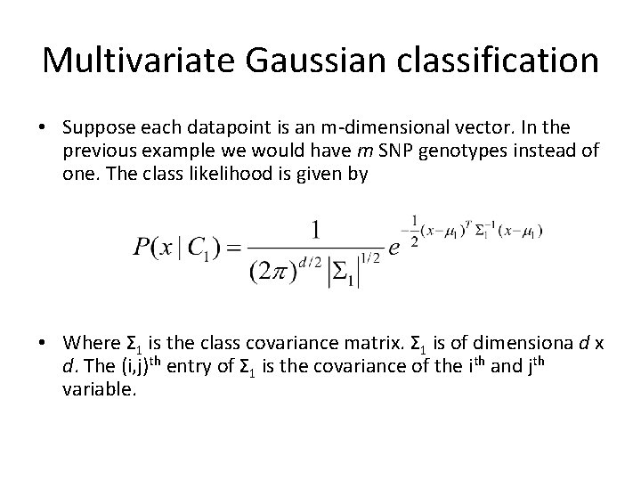 Multivariate Gaussian classification • Suppose each datapoint is an m-dimensional vector. In the previous