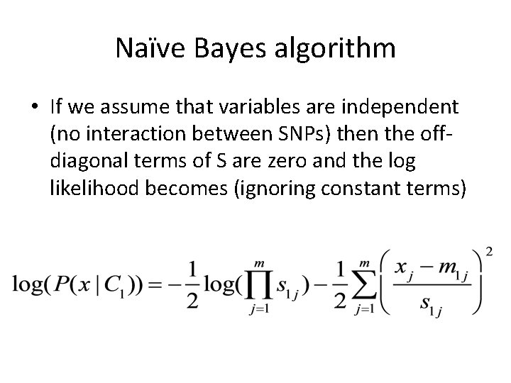 Naïve Bayes algorithm • If we assume that variables are independent (no interaction between