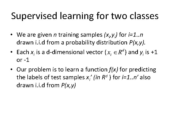 Supervised learning for two classes • We are given n training samples (xi, yi)