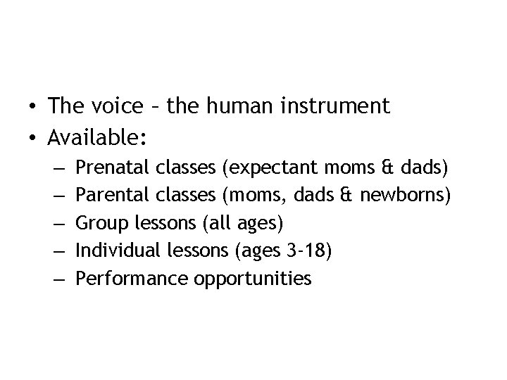 What is Suzuki Voice? • The voice – the human instrument • Available: –