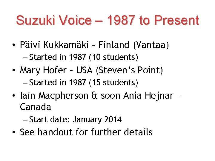 Suzuki Voice – 1987 to Present • Päivi Kukkamäki – Finland (Vantaa) – Started
