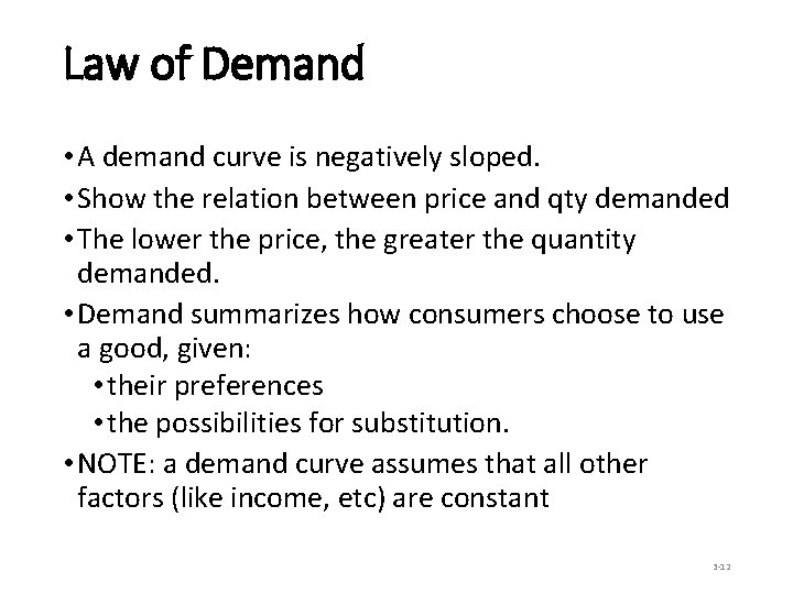 Law of Demand • A demand curve is negatively sloped. • Show the relation