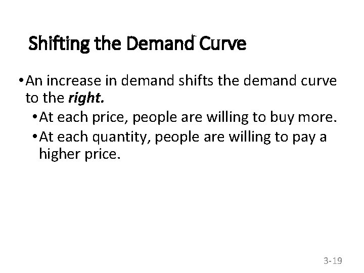 Shifting the Demand Curve • An increase in demand shifts the demand curve to