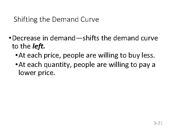 Shifting the Demand Curve • Decrease in demand—shifts the demand curve to the left.