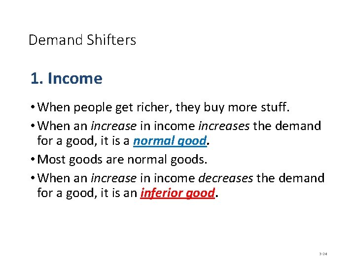 Demand Shifters 1. Income • When people get richer, they buy more stuff. •