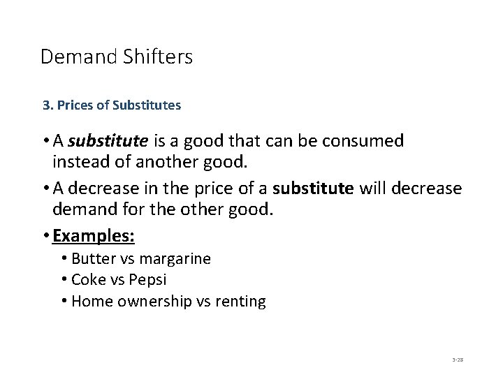 Demand Shifters 3. Prices of Substitutes • A substitute is a good that can
