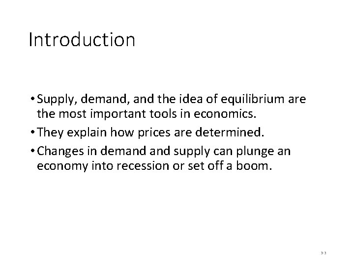 Introduction • Supply, demand, and the idea of equilibrium are the most important tools