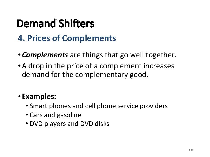 Demand Shifters 4. Prices of Complements • Complements are things that go well together.
