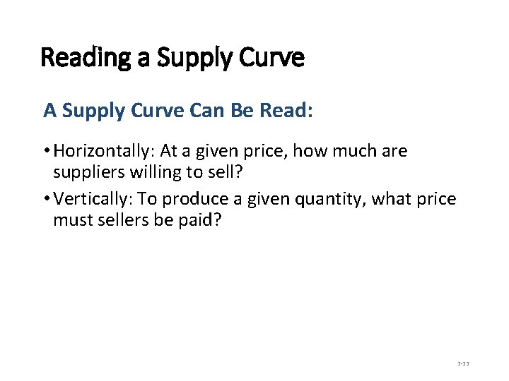 Reading a Supply Curve A Supply Curve Can Be Read: • Horizontally: At a