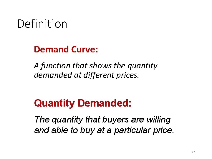 Definition Demand Curve: A function that shows the quantity demanded at different prices. Quantity