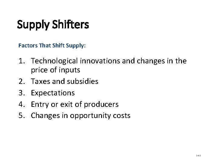 Supply Shifters Factors That Shift Supply: 1. Technological innovations and changes in the price