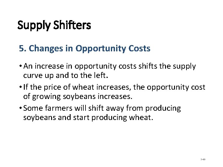 Supply Shifters 5. Changes in Opportunity Costs • An increase in opportunity costs shifts