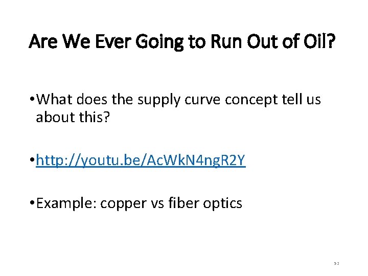 Are We Ever Going to Run Out of Oil? • What does the supply