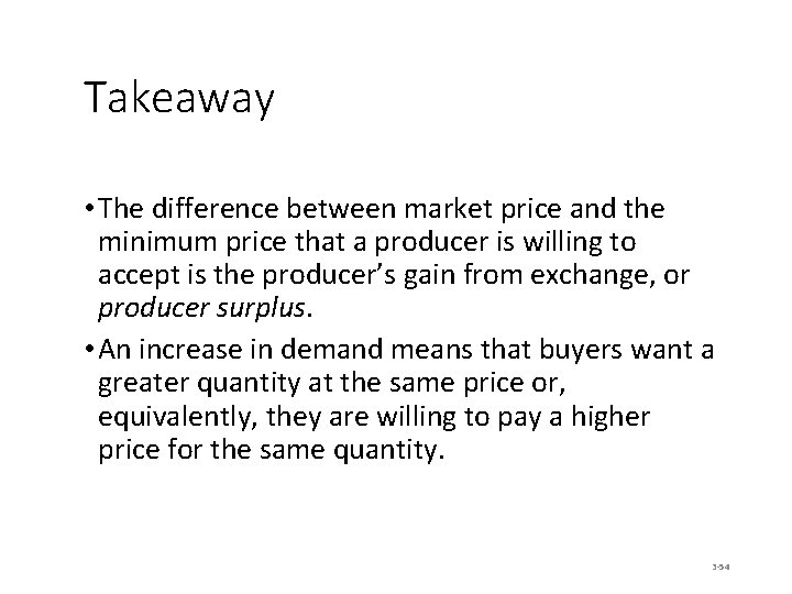 Takeaway • The difference between market price and the minimum price that a producer