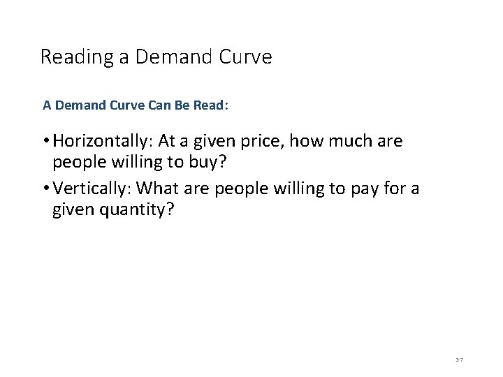 Reading a Demand Curve A Demand Curve Can Be Read: • Horizontally: At a
