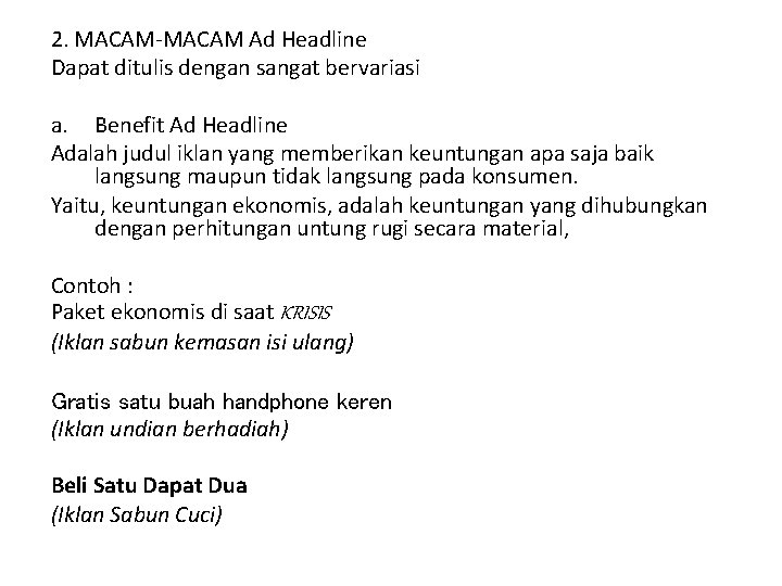 2. MACAM-MACAM Ad Headline Dapat ditulis dengan sangat bervariasi a. Benefit Ad Headline Adalah