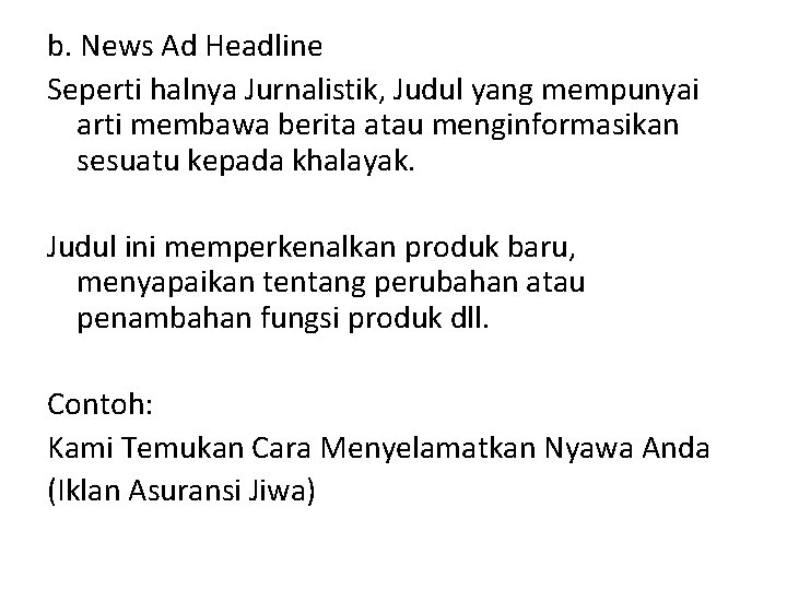 b. News Ad Headline Seperti halnya Jurnalistik, Judul yang mempunyai arti membawa berita atau