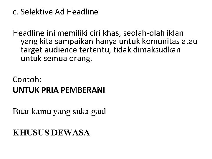 c. Selektive Ad Headline ini memiliki ciri khas, seolah-olah iklan yang kita sampaikan hanya