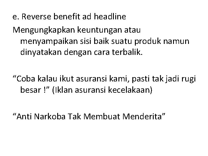 e. Reverse benefit ad headline Mengungkapkan keuntungan atau menyampaikan sisi baik suatu produk namun