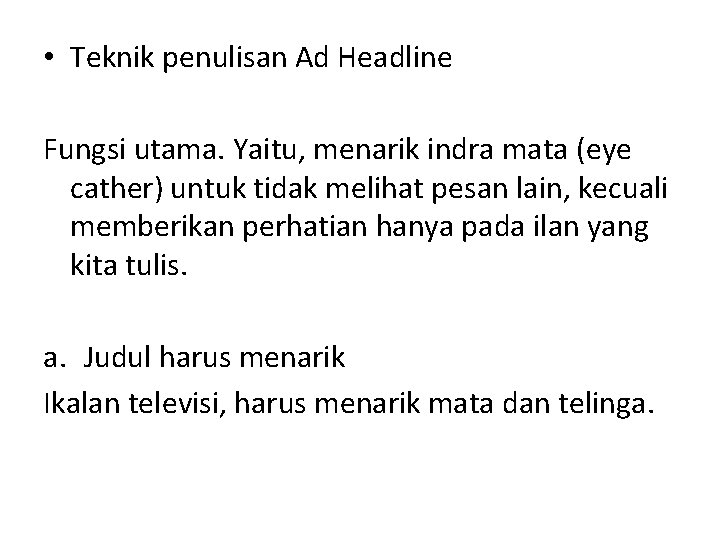  • Teknik penulisan Ad Headline Fungsi utama. Yaitu, menarik indra mata (eye cather)