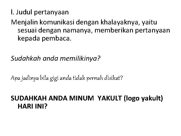 l. Judul pertanyaan Menjalin komunikasi dengan khalayaknya, yaitu sesuai dengan namanya, memberikan pertanyaan kepada