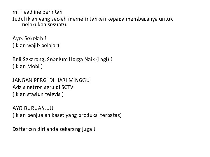 m. Headline perintah Judul iklan yang seolah memerintahkan kepada membacanya untuk melakukan sesuatu. Ayo,