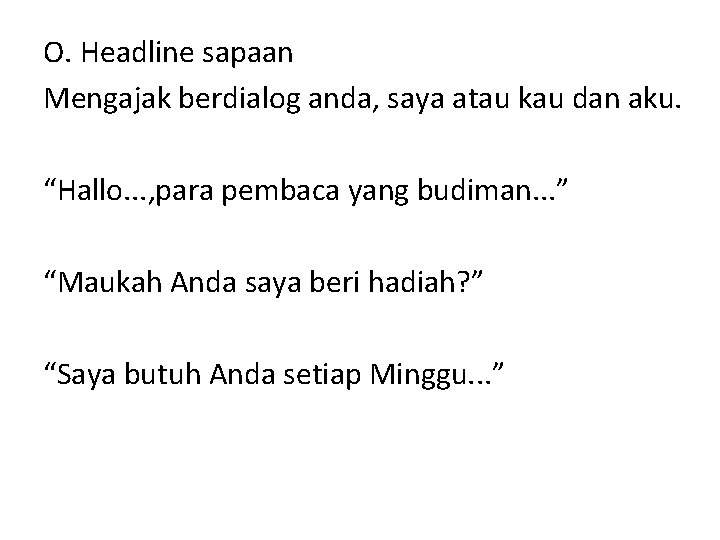 O. Headline sapaan Mengajak berdialog anda, saya atau kau dan aku. “Hallo. . .