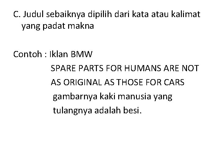 C. Judul sebaiknya dipilih dari kata atau kalimat yang padat makna Contoh : Iklan