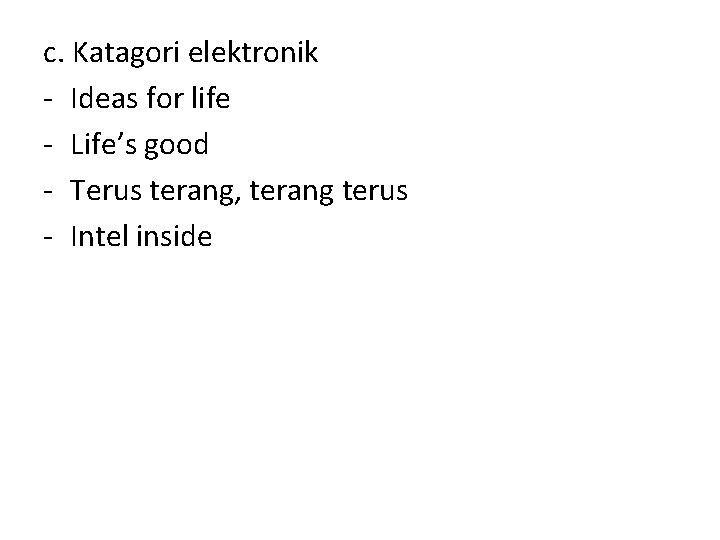 c. Katagori elektronik - Ideas for life - Life’s good - Terus terang, terang