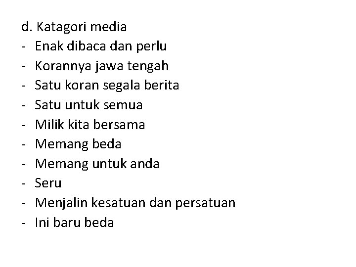 d. Katagori media - Enak dibaca dan perlu - Korannya jawa tengah - Satu