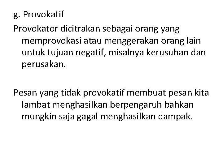 g. Provokatif Provokator dicitrakan sebagai orang yang memprovokasi atau menggerakan orang lain untuk tujuan