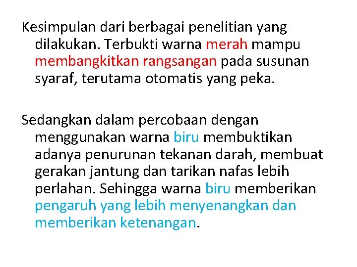 Kesimpulan dari berbagai penelitian yang dilakukan. Terbukti warna merah mampu membangkitkan rangsangan pada susunan