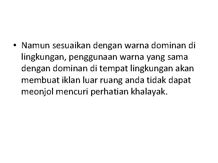  • Namun sesuaikan dengan warna dominan di lingkungan, penggunaan warna yang sama dengan