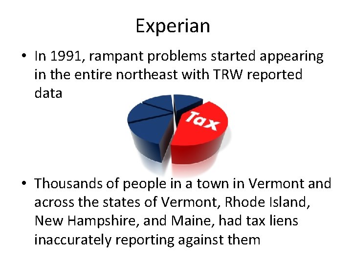 Experian • In 1991, rampant problems started appearing in the entire northeast with TRW