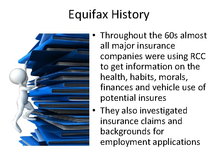 Equifax History • Throughout the 60 s almost all major insurance companies were using