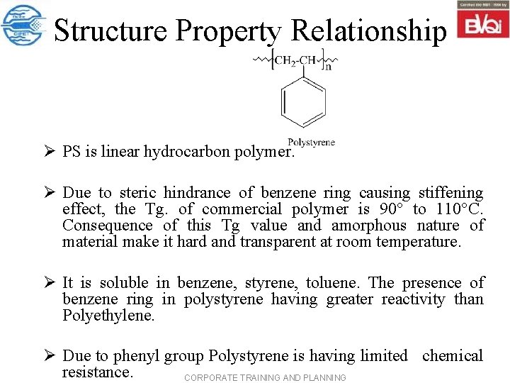 Structure Property Relationship Ø PS is linear hydrocarbon polymer. Ø Due to steric hindrance