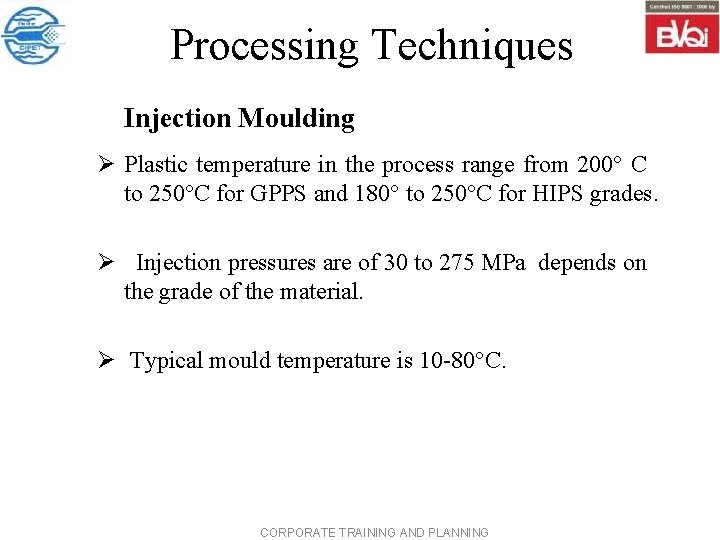 Processing Techniques Injection Moulding Ø Plastic temperature in the process range from 200° C