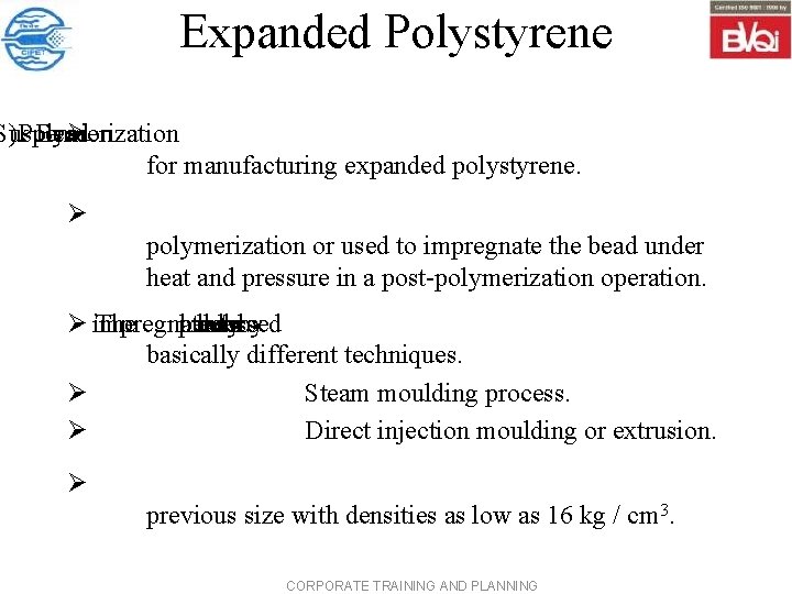 Expanded Polystyrene Suspension )Polymerization Bead Ø for manufacturing expanded polystyrene. Ø polymerization or used