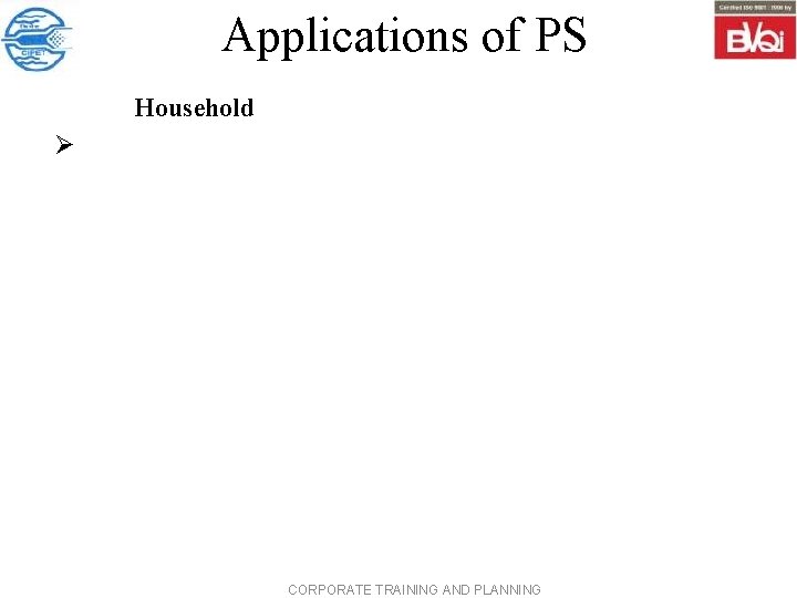 Applications of PS Household Ø CORPORATE TRAINING AND PLANNING 