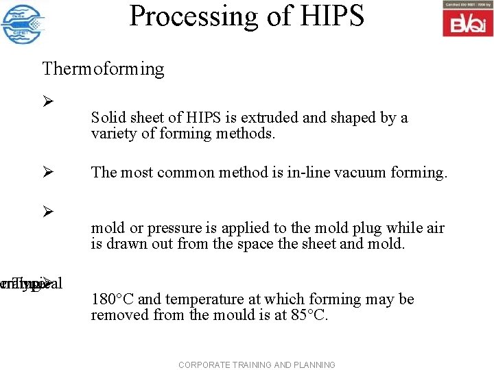 Processing of HIPS Thermoforming Ø Ø Ø orming erature e Typical Ø Solid sheet