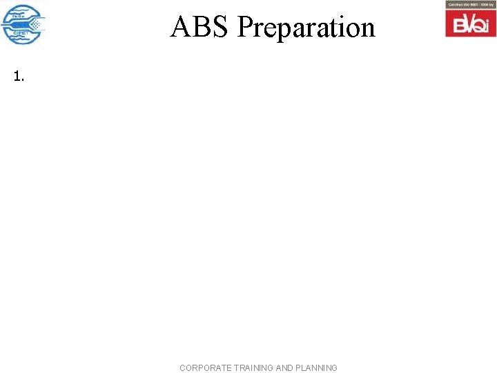 ABS Preparation 1. CORPORATE TRAINING AND PLANNING 