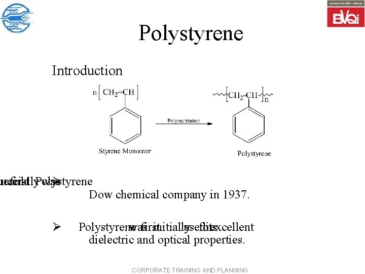 Polystyrene Introduction mercially duced y first Polystyrene was Ø Dow chemical company in 1937.