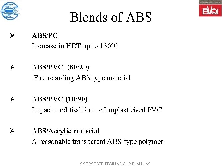 Blends of ABS Ø ABS/PC Increase in HDT up to 130°C. Ø ABS/PVC (80: