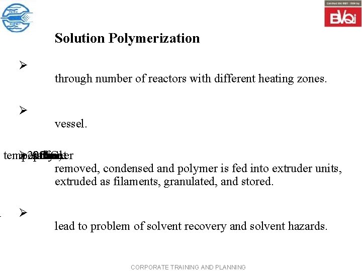 Solution Polymerization Ø Ø through number of reactors with different heating zones. vessel. temperature