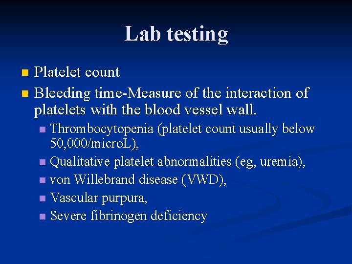 Lab testing Platelet count n Bleeding time-Measure of the interaction of platelets with the