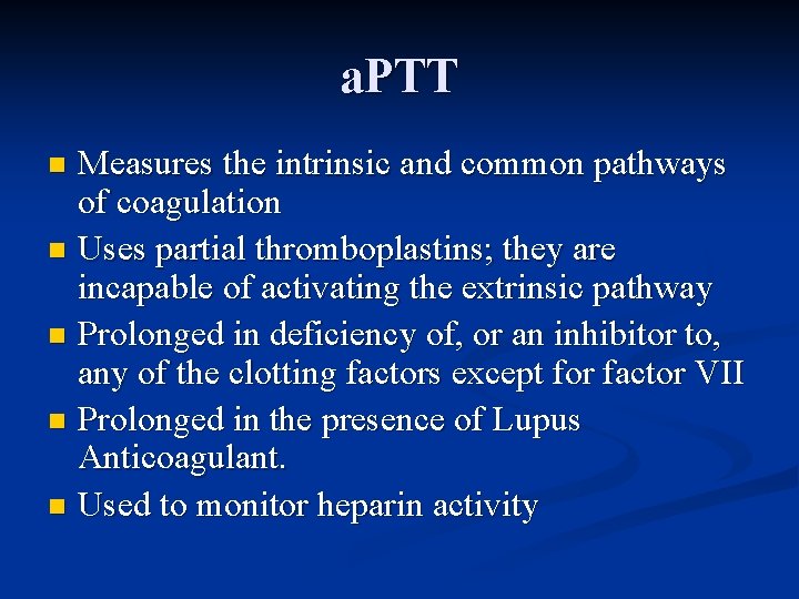 a. PTT Measures the intrinsic and common pathways of coagulation n Uses partial thromboplastins;