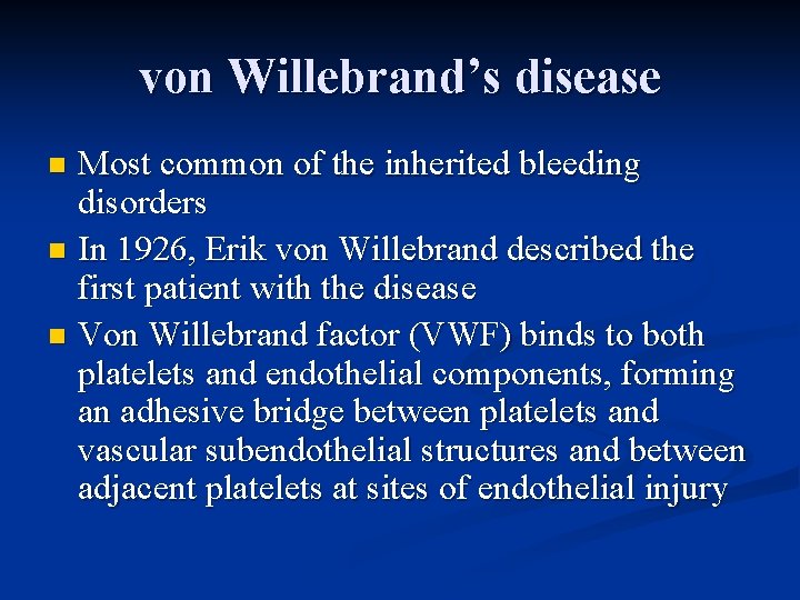 von Willebrand’s disease Most common of the inherited bleeding disorders n In 1926, Erik