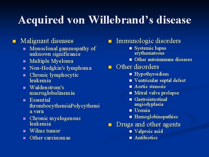 Acquired von Willebrand’s disease n Malignant diseases n n n n n Monoclonal gammopathy